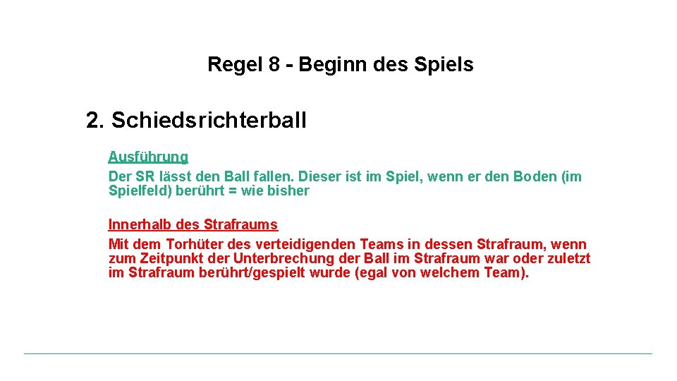 Regel 8 - Beginn des Spiels 2. Schiedsrichterball Ausführung Der SR lässt den Ball