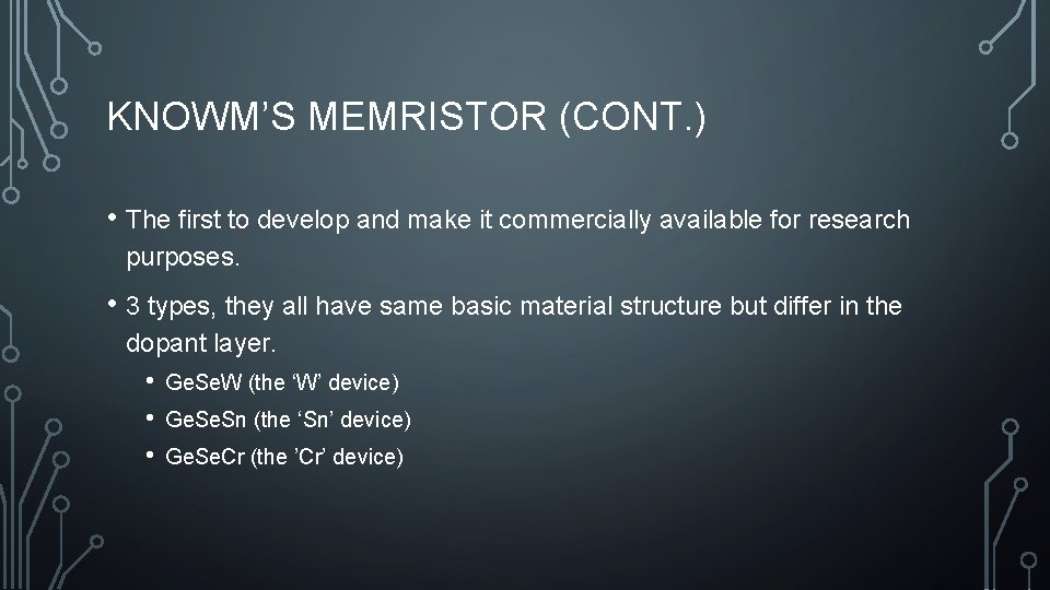 KNOWM’S MEMRISTOR (CONT. ) • The first to develop and make it commercially available