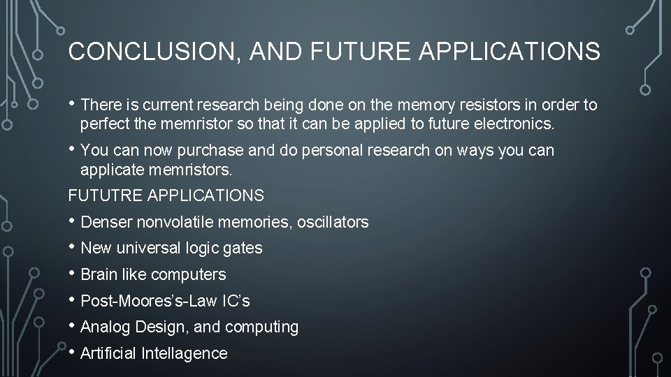 CONCLUSION, AND FUTURE APPLICATIONS • There is current research being done on the memory