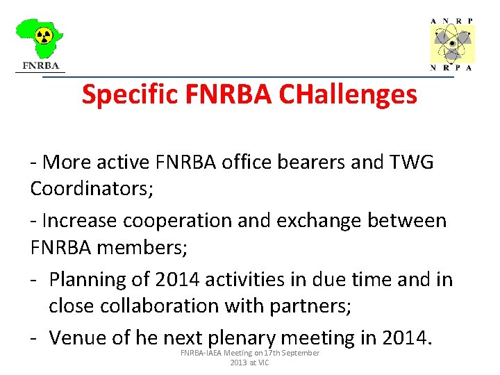 _________________________________ Specific FNRBA CHallenges - More active FNRBA office bearers and TWG Coordinators; -
