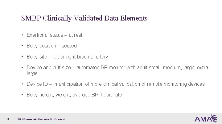SMBP Clinically Validated Data Elements • Exertional status – at rest • Body position