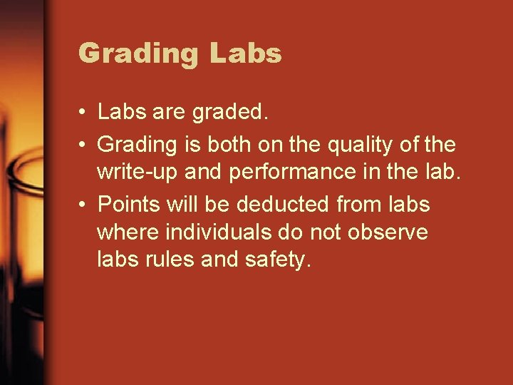 Grading Labs • Labs are graded. • Grading is both on the quality of