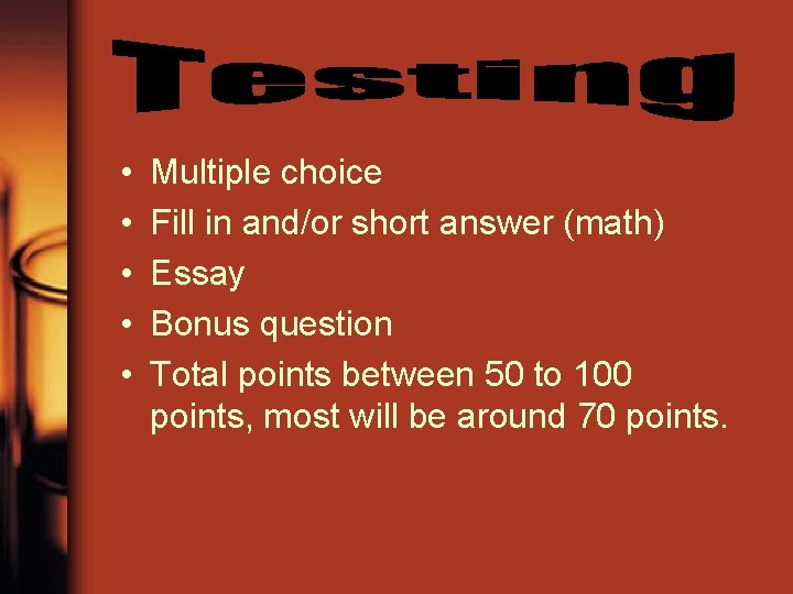  • • • Multiple choice Fill in and/or short answer (math) Essay Bonus