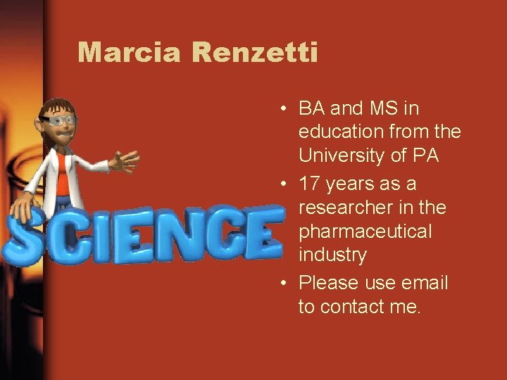 Marcia Renzetti • BA and MS in education from the University of PA •