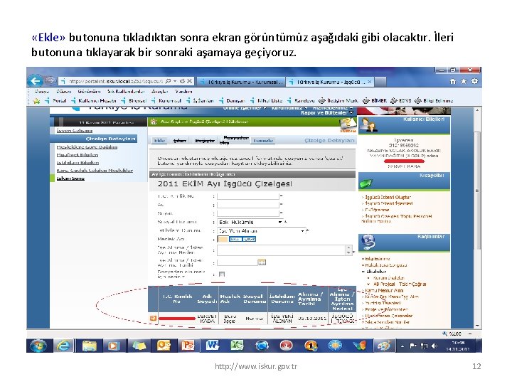  «Ekle» butonuna tıkladıktan sonra ekran görüntümüz aşağıdaki gibi olacaktır. İleri butonuna tıklayarak bir