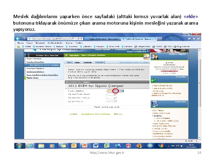 Meslek dağılımlarını yaparken önce sayfadaki (alttaki kırmızı yuvarlak alan) «ekle» butonuna tıklayarak önümüze çıkan