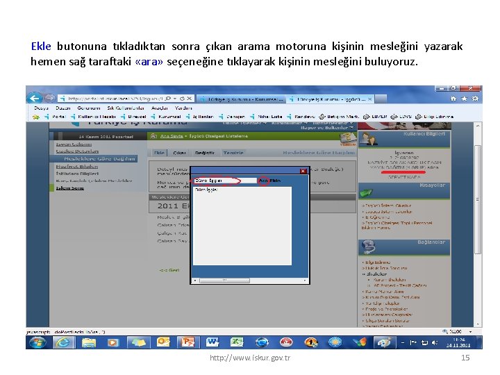 Ekle butonuna tıkladıktan sonra çıkan arama motoruna kişinin mesleğini yazarak hemen sağ taraftaki «ara»