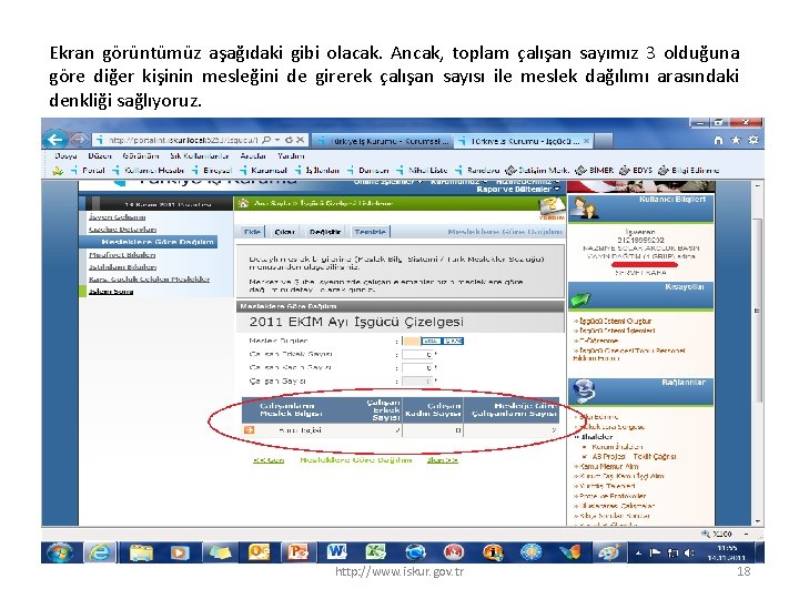 Ekran görüntümüz aşağıdaki gibi olacak. Ancak, toplam çalışan sayımız 3 olduğuna göre diğer kişinin