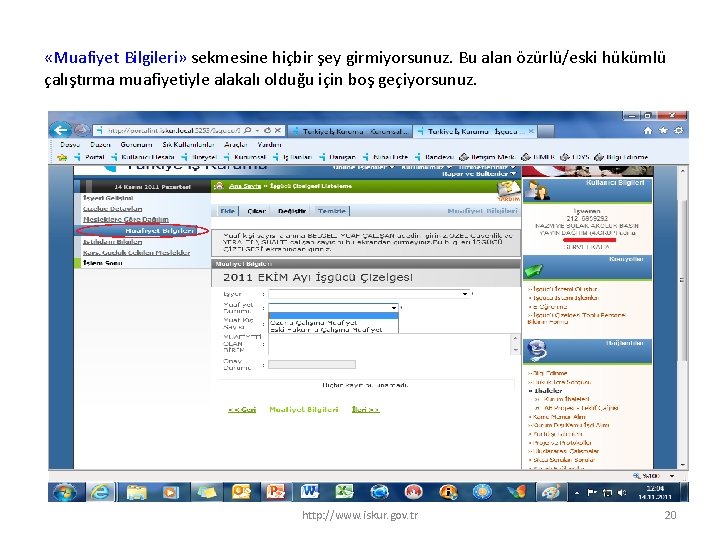  «Muafiyet Bilgileri» sekmesine hiçbir şey girmiyorsunuz. Bu alan özürlü/eski hükümlü çalıştırma muafiyetiyle alakalı