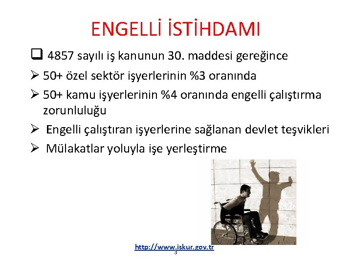 ENGELLİ İSTİHDAMI q 4857 sayılı iş kanunun 30. maddesi gereğince Ø 50+ özel sektör