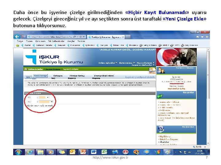 Daha önce bu işyerine çizelge girilmediğinden «Hiçbir Kayıt Bulunamadı» uyarısı gelecek. Çizelgeyi gireceğiniz yıl