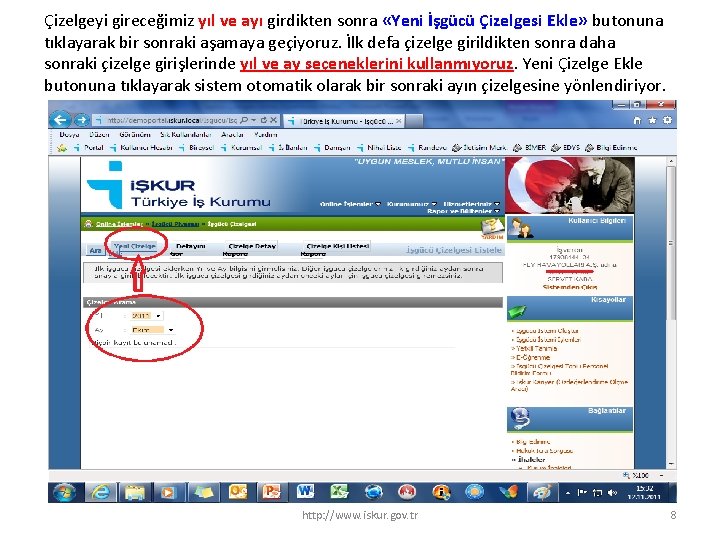 Çizelgeyi gireceğimiz yıl ve ayı girdikten sonra «Yeni İşgücü Çizelgesi Ekle» butonuna tıklayarak bir