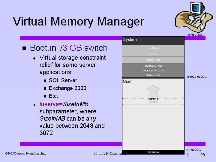 Virtual Memory Manager n Boot. ini /3 GB switch ¨ Virtual storage constraint relief Virtual Memory Manager n Boot. ini /3 GB switch ¨ Virtual storage constraint relief