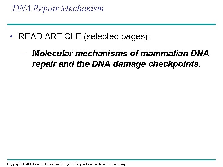 DNA Repair Mechanism • READ ARTICLE (selected pages): – Molecular mechanisms of mammalian DNA