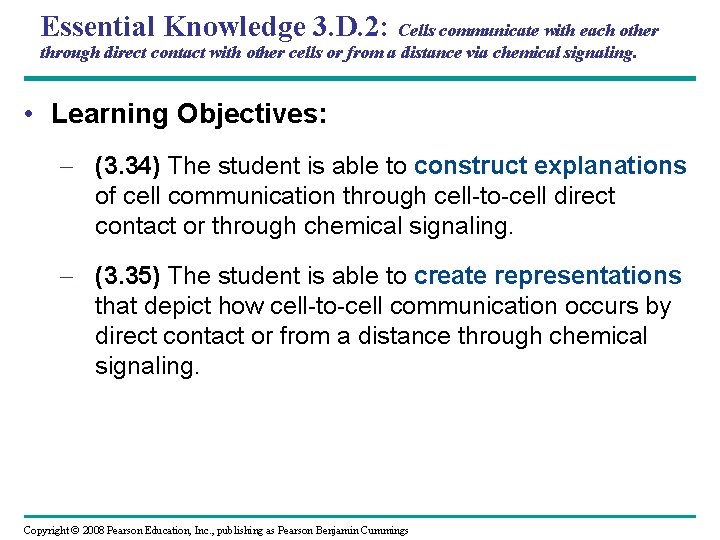 Essential Knowledge 3. D. 2: Cells communicate with each other through direct contact with