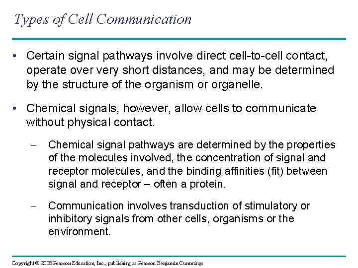 Types of Cell Communication • Certain signal pathways involve direct cell-to-cell contact, operate over