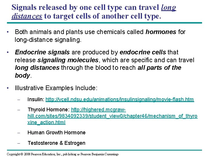 Signals released by one cell type can travel long distances to target cells of