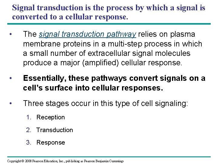 Signal transduction is the process by which a signal is converted to a cellular