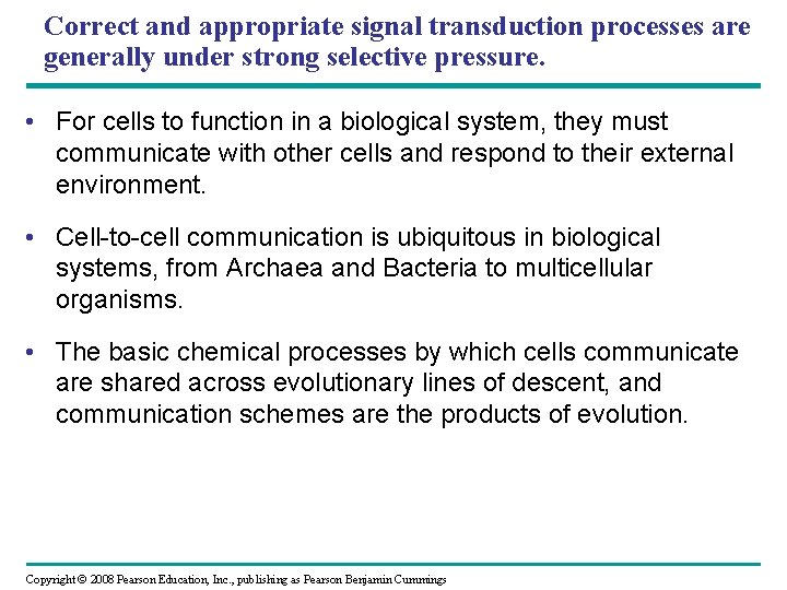 Correct and appropriate signal transduction processes are generally under strong selective pressure. • For