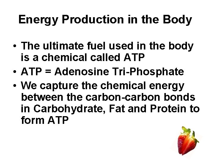 Energy Production in the Body • The ultimate fuel used in the body is Energy Production in the Body • The ultimate fuel used in the body is