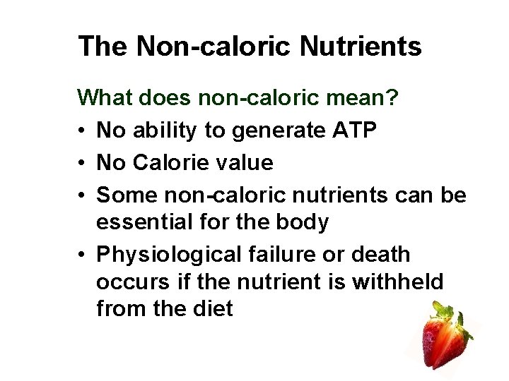 The Non-caloric Nutrients What does non-caloric mean? • No ability to generate ATP • The Non-caloric Nutrients What does non-caloric mean? • No ability to generate ATP •