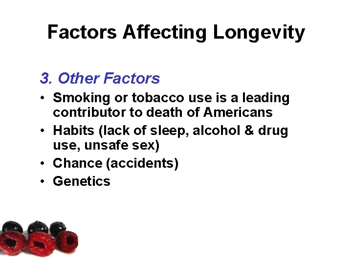 Factors Affecting Longevity 3. Other Factors • Smoking or tobacco use is a leading Factors Affecting Longevity 3. Other Factors • Smoking or tobacco use is a leading