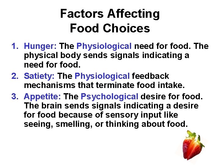 Factors Affecting Food Choices 1. Hunger: The Physiological need for food. The physical body Factors Affecting Food Choices 1. Hunger: The Physiological need for food. The physical body