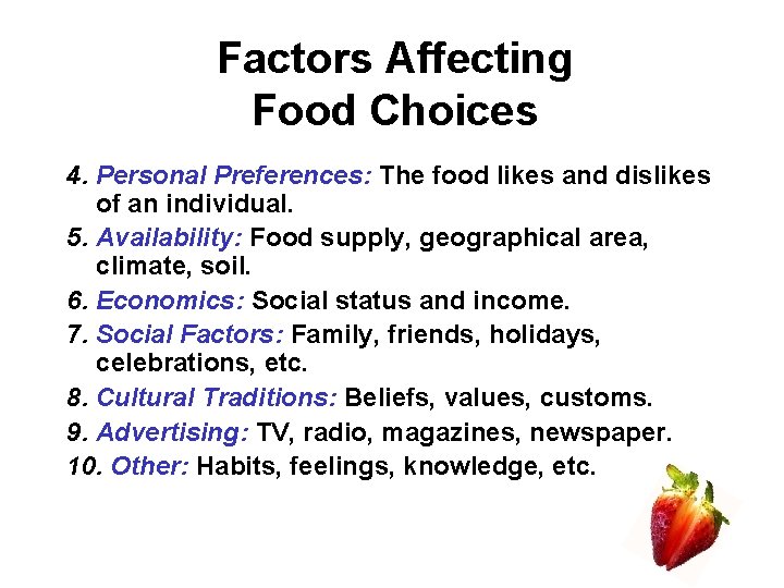 Factors Affecting Food Choices 4. Personal Preferences: The food likes and dislikes of an Factors Affecting Food Choices 4. Personal Preferences: The food likes and dislikes of an