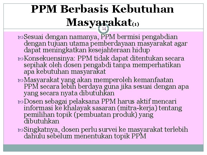 PPM Berbasis Kebutuhan Masyarakat (1) 14 Sesuai dengan namanya, PPM bermisi pengabdian dengan tujuan