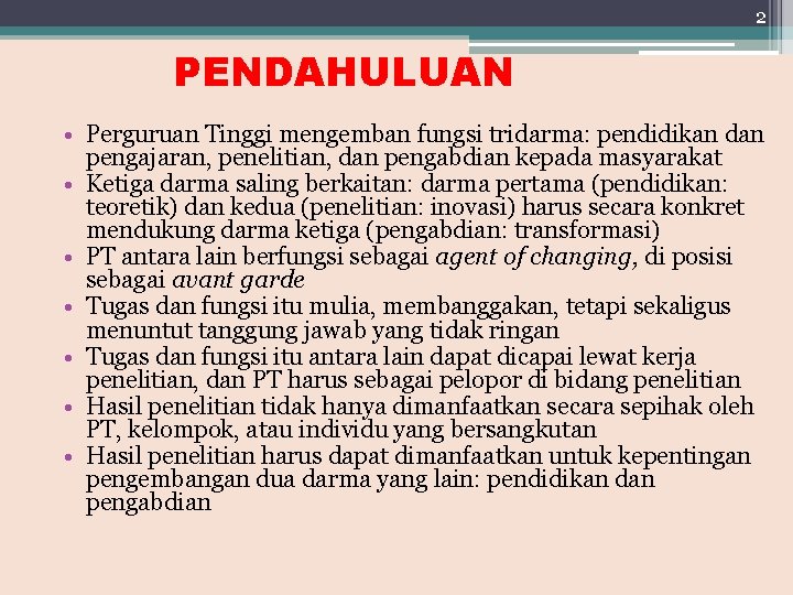 2 PENDAHULUAN • Perguruan Tinggi mengemban fungsi tridarma: pendidikan dan pengajaran, penelitian, dan pengabdian