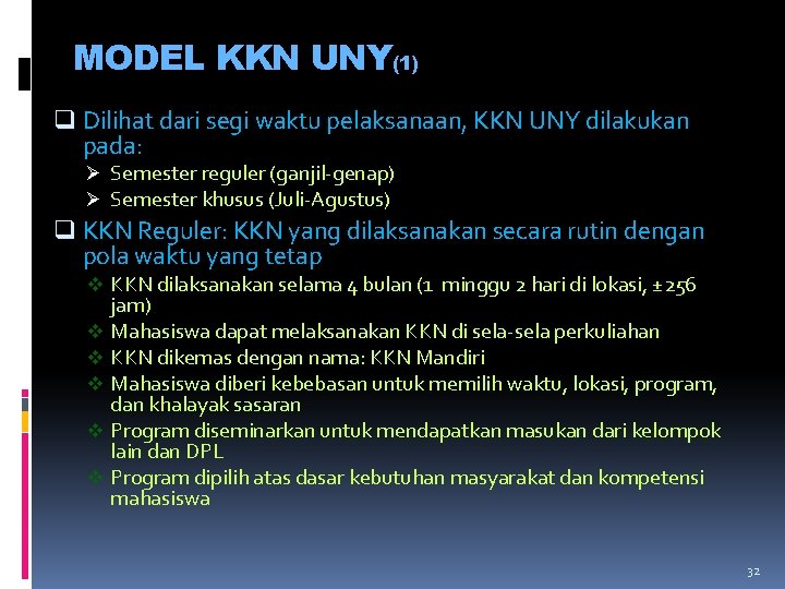 MODEL KKN UNY(1) q Dilihat dari segi waktu pelaksanaan, KKN UNY dilakukan pada: Ø