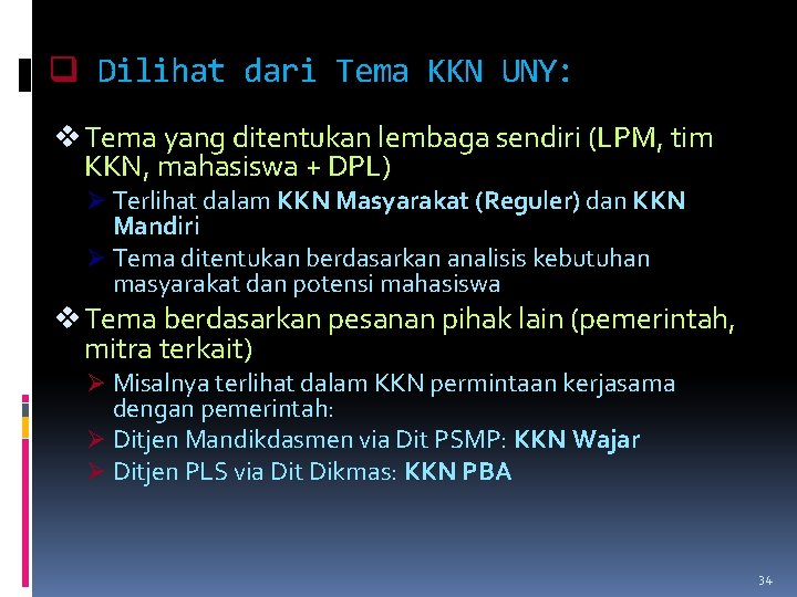 q Dilihat dari Tema KKN UNY: v Tema yang ditentukan lembaga sendiri (LPM, tim