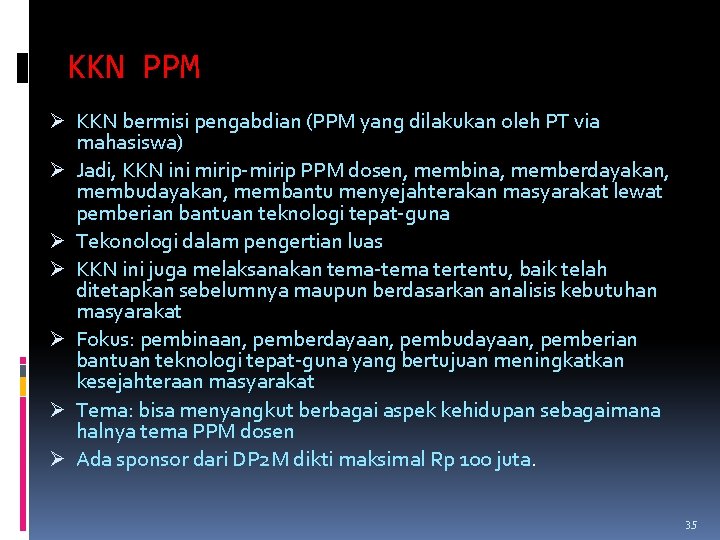 KKN PPM Ø KKN bermisi pengabdian (PPM yang dilakukan oleh PT via mahasiswa) Ø