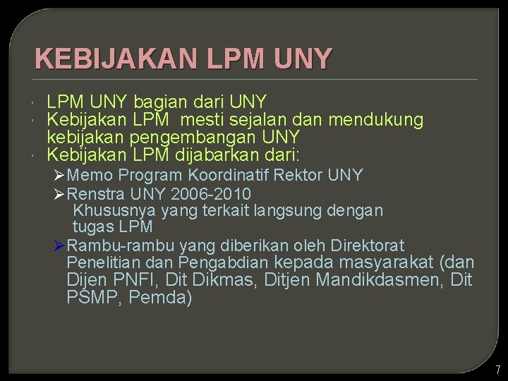 KEBIJAKAN LPM UNY bagian dari UNY Kebijakan LPM mesti sejalan dan mendukung kebijakan pengembangan