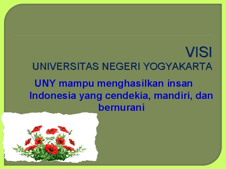 VISI UNIVERSITAS NEGERI YOGYAKARTA UNY mampu menghasilkan insan Indonesia yang cendekia, mandiri, dan bernurani