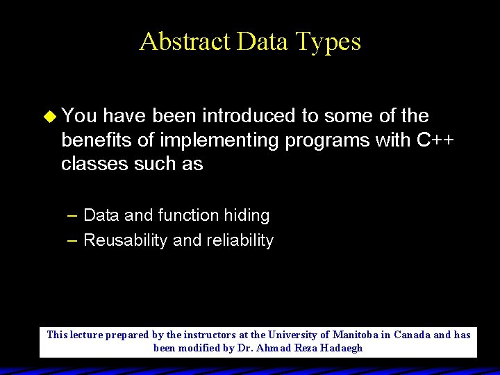 Abstract Data Types u You have been introduced to some of the benefits of
