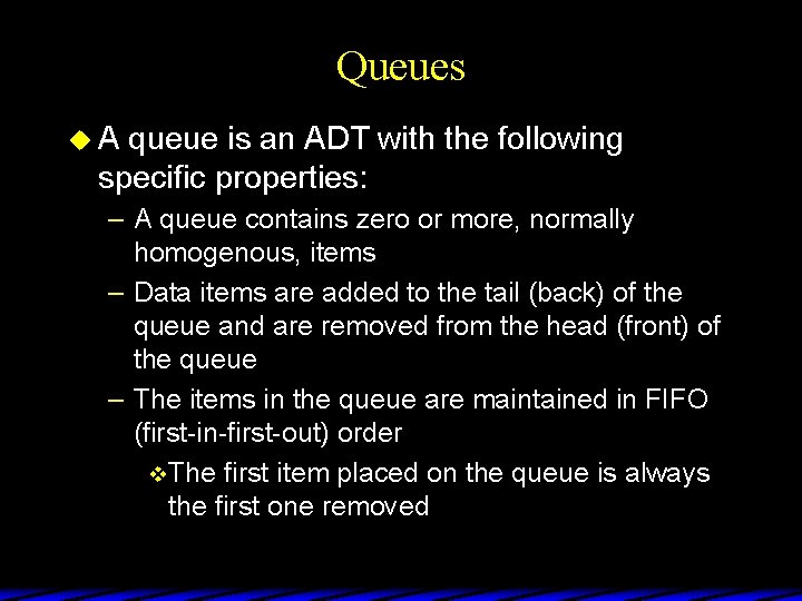 Queues u. A queue is an ADT with the following specific properties: – A
