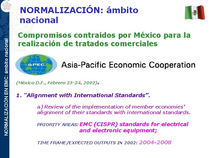 NORMALIZACIÓN EN EMC: ámbito nacional NORMALIZACIÓN: ámbito nacional Compromisos contraidos por México para la