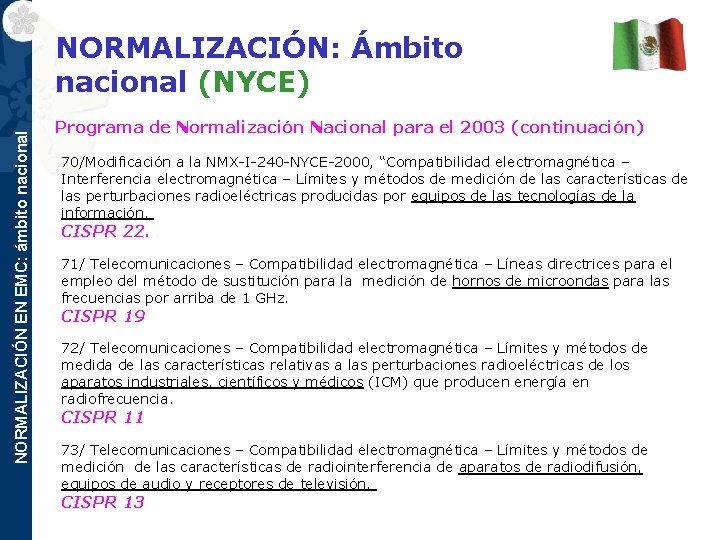 NORMALIZACIÓN EN EMC: ámbito nacional NORMALIZACIÓN: Ámbito nacional (NYCE) Programa de Normalización Nacional para