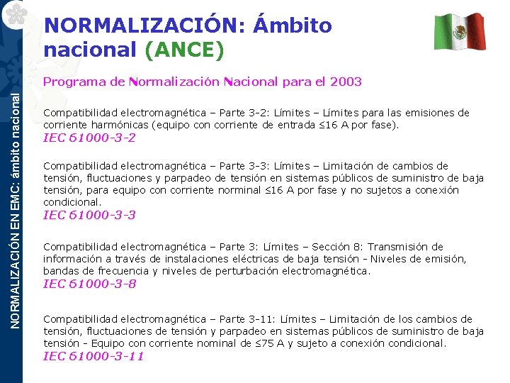 NORMALIZACIÓN: Ámbito nacional (ANCE) NORMALIZACIÓN EN EMC: ámbito nacional Programa de Normalización Nacional para