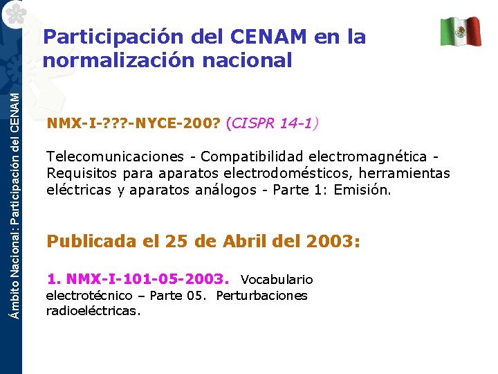 Ámbito Nacional: Participación del CENAM en la normalización nacional NMX-I-? ? ? -NYCE-200? (CISPR