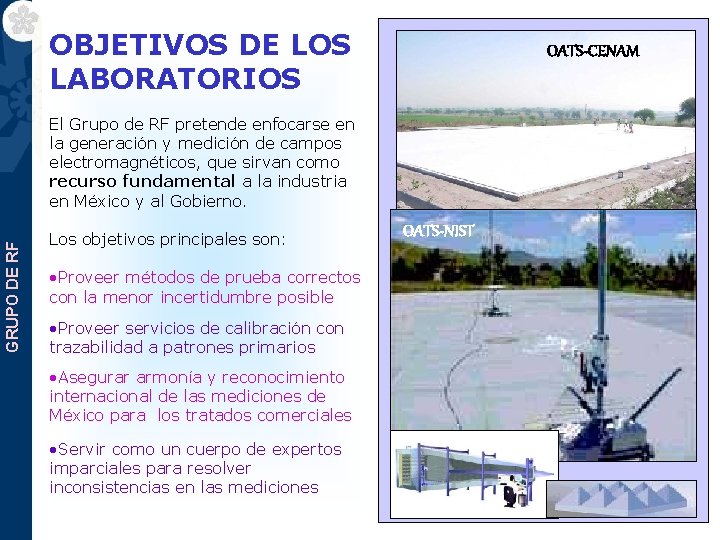 OBJETIVOS DE LOS Líneas de trabajo de LABORATORIOS los laboratorios OATS-CENAM GRUPO DE RF