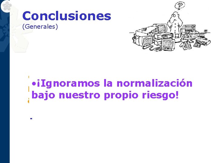 Conclusiones (Generales) • La EMC es la disciplina que • intenta El enfoque de