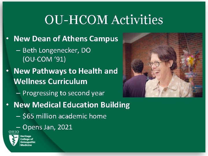 OU-HCOM Activities • New Dean of Athens Campus – Beth Longenecker, DO (OU-COM ‘