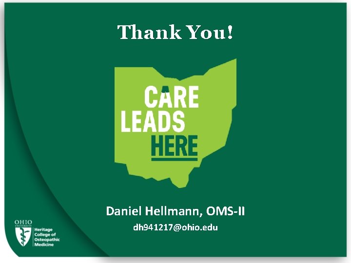 Thank You! Daniel Hellmann, OMS-II dh 941217@ohio. edu 