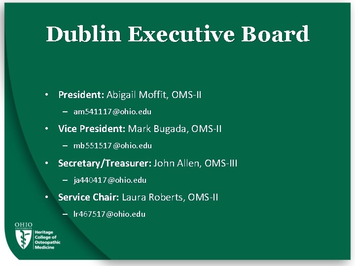 Dublin Executive Board • President: Abigail Moffit, OMS-II – am 541117@ohio. edu • Vice