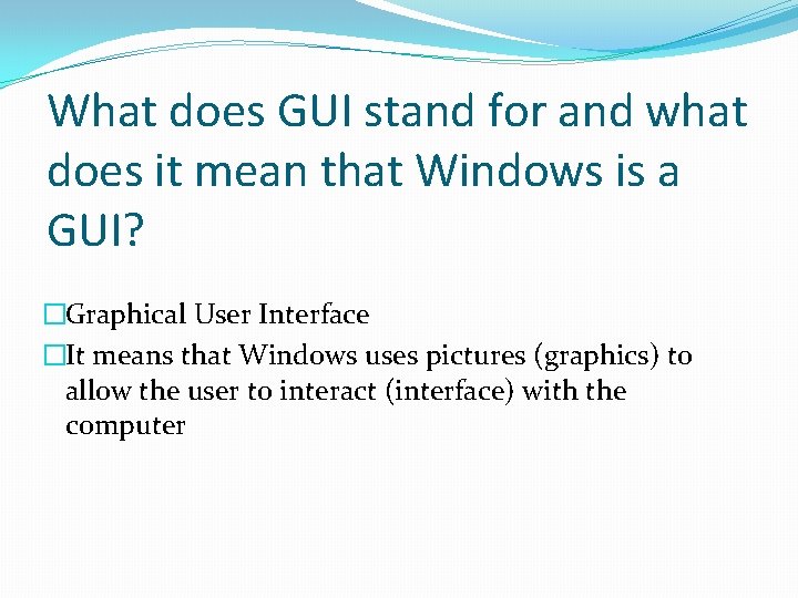 What does GUI stand for and what does it mean that Windows is a What does GUI stand for and what does it mean that Windows is a
