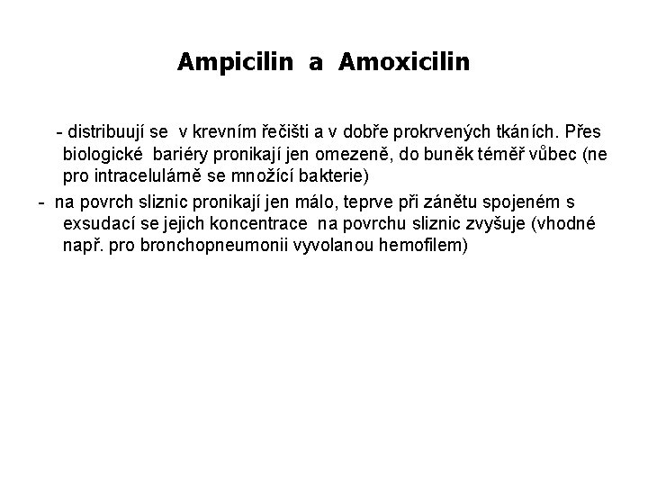 Ampicilin a Amoxicilin - distribuují se v krevním řečišti a v dobře prokrvených tkáních.