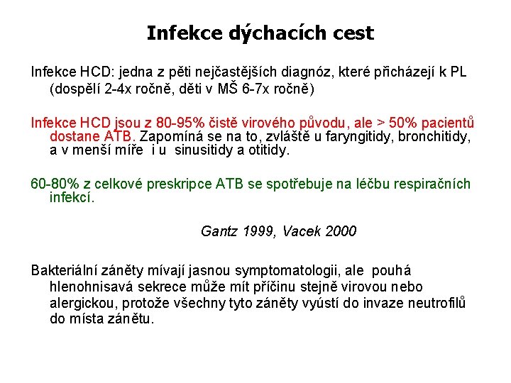Infekce dýchacích cest Infekce HCD: jedna z pěti nejčastějších diagnóz, které přicházejí k PL
