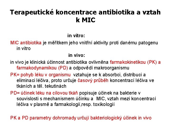 Terapeutické koncentrace antibiotika a vztah k MIC in vitro: MIC antibiotika je měřítkem jeho